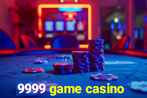 9999 game casino