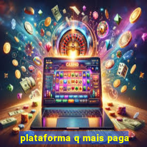 plataforma q mais paga