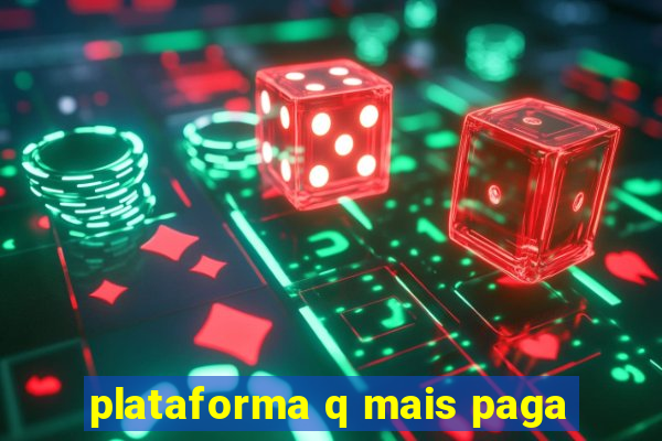 plataforma q mais paga