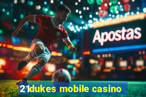 21dukes mobile casino