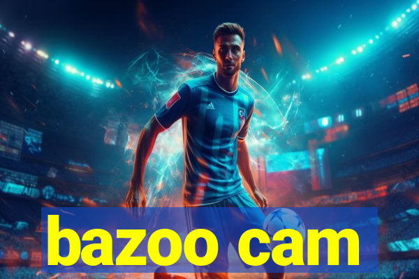 bazoo cam