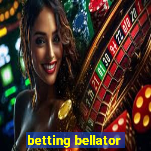 betting bellator