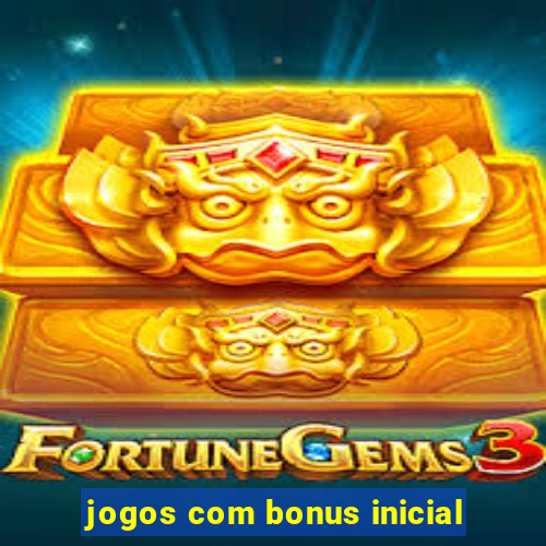 jogos com bonus inicial