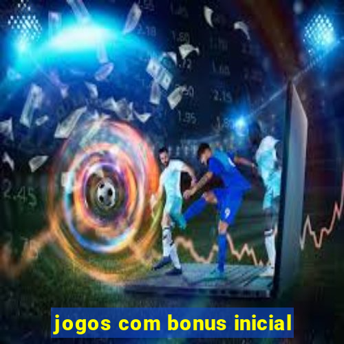 jogos com bonus inicial