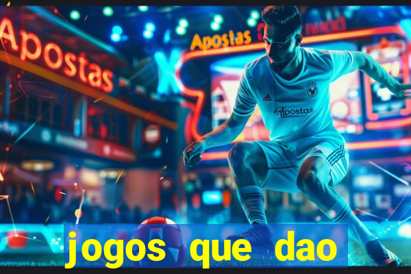 jogos que dao muito dinheiro