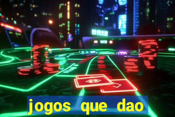 jogos que dao muito dinheiro