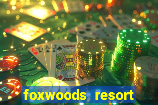 foxwoods resort casino ledyard connecticut