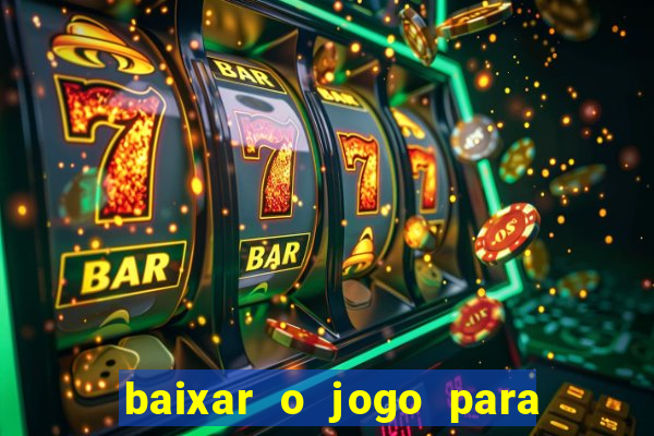 baixar o jogo para ganhar dinheiro