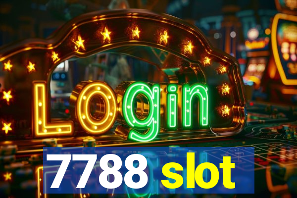 7788 slot