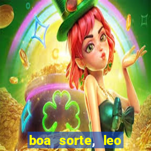 boa sorte, leo grande netflix