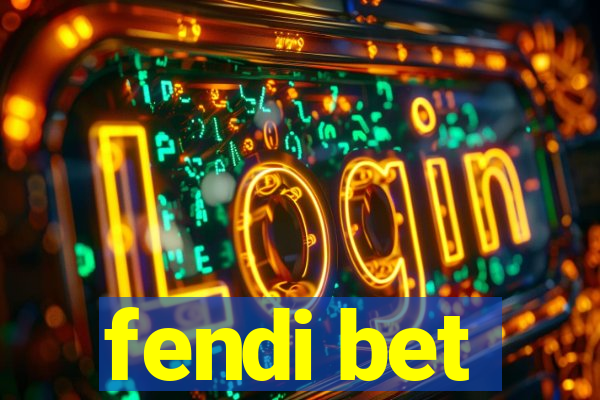 fendi bet