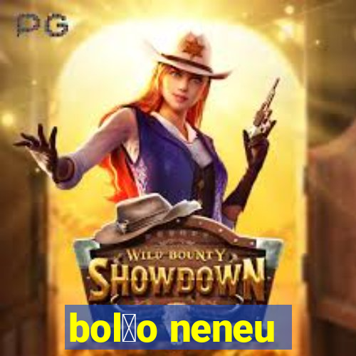 bol茫o neneu