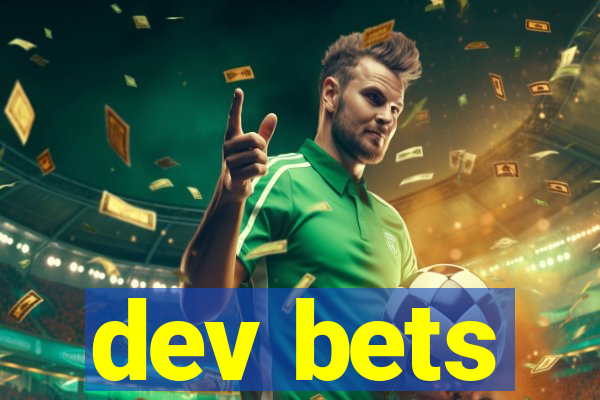 dev bets