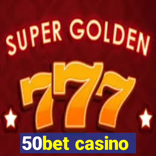 50bet casino