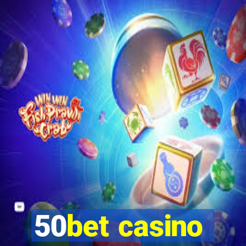 50bet casino