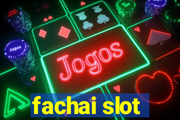 fachai slot