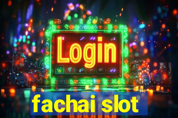 fachai slot