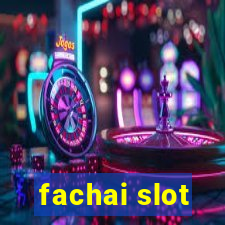 fachai slot