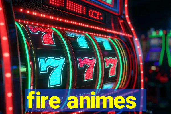 fire animes