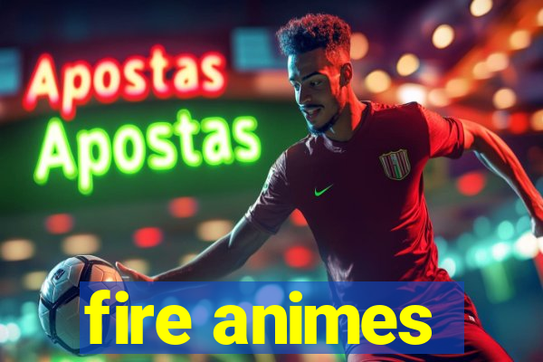 fire animes