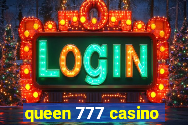 queen 777 casino