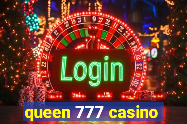 queen 777 casino