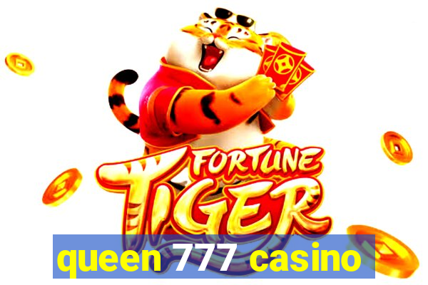 queen 777 casino