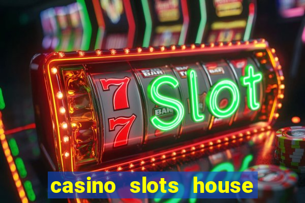 casino slots house of fun