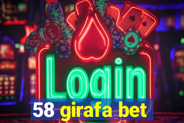 58 girafa bet