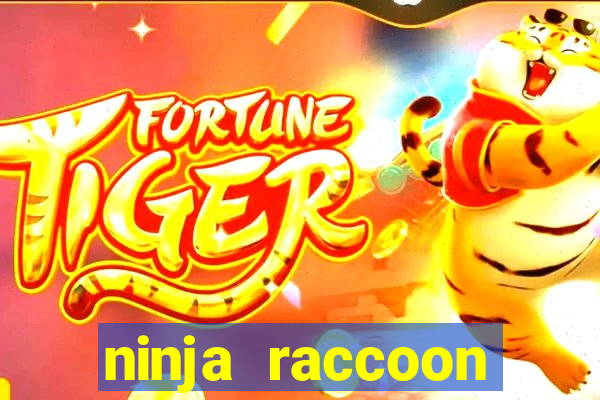 ninja raccoon frenzy slot