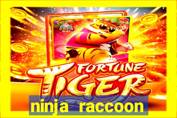 ninja raccoon frenzy slot