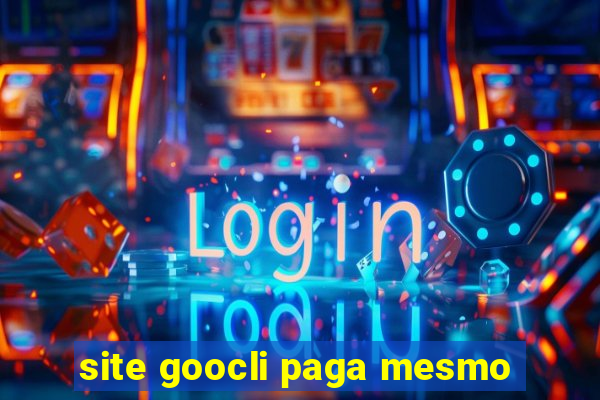 site goocli paga mesmo