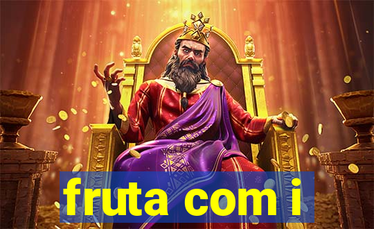 fruta com i