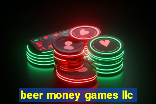 beer money games llc