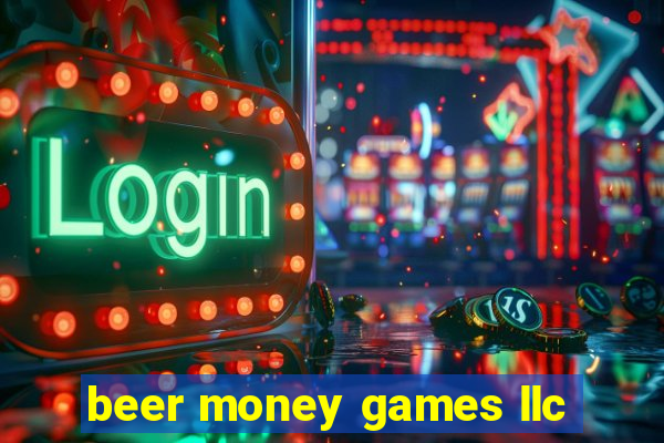 beer money games llc