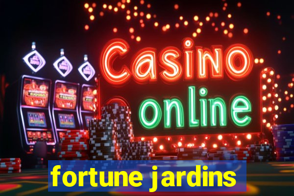 fortune jardins