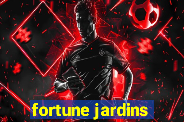 fortune jardins