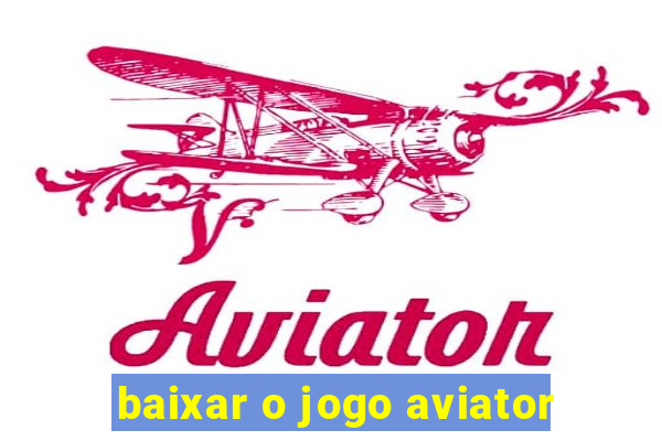 baixar o jogo aviator