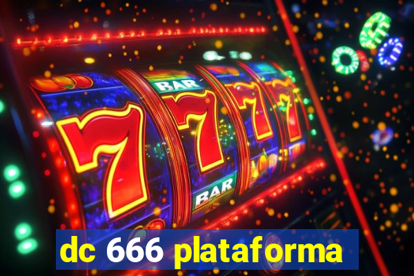 dc 666 plataforma