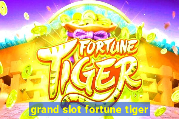 grand slot fortune tiger