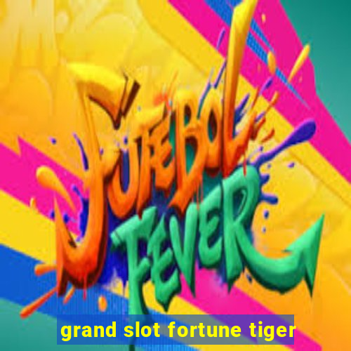 grand slot fortune tiger