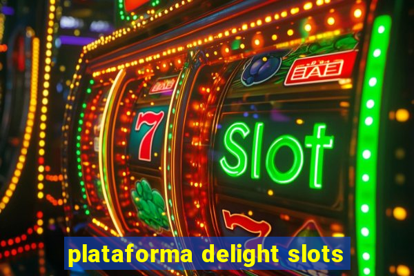 plataforma delight slots