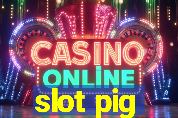 slot pig