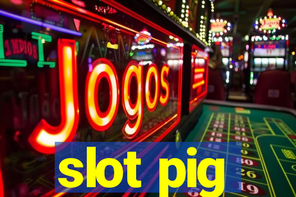 slot pig