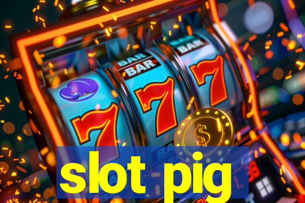 slot pig