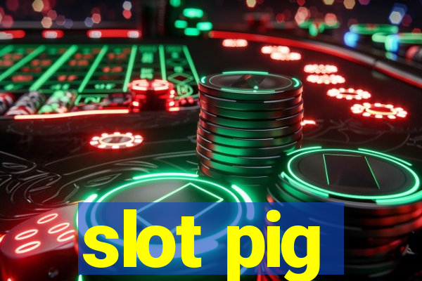 slot pig