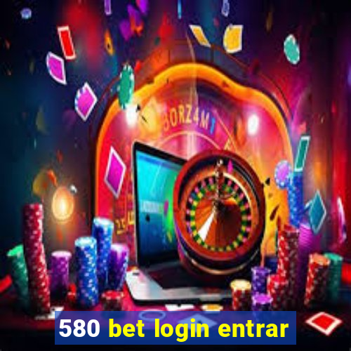 580 bet login entrar