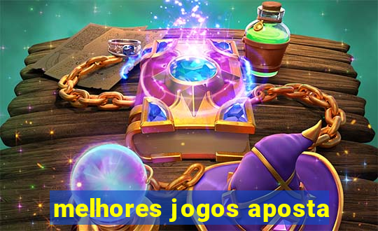 melhores jogos aposta