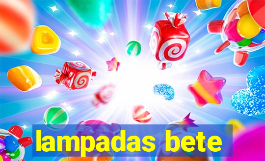 lampadas bete