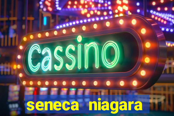 seneca niagara resort & casino niagara falls ny